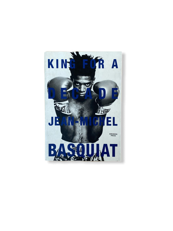 KING FOR A DECADE JEAN MICHEL BASQUIAT